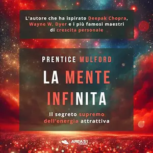 «La mente infinita? Il segreto supremo dell’energia attrattiva» by Prentice Mulford