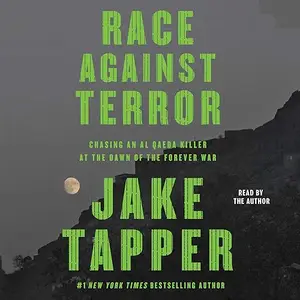 Race Against Terror: Chasing an Al Qaeda Killer at the Dawn of the Forever War [Audiobook]