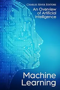 Machine Learning: An Overview of Artificial Intelligence