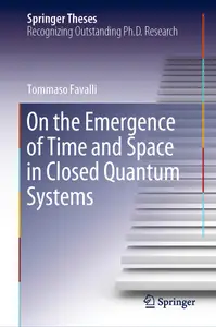 On the Emergence of Time and Space in Closed Quantum Systems (Springer Theses)