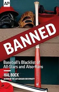 Banned: Baseball's Blacklist of All-Stars and Also-Rans