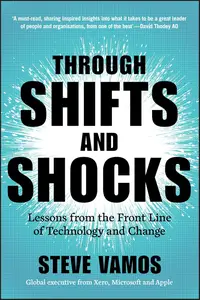 Through Shifts and Shocks: Lessons from the Front Line of Technology and Change