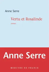 Vertu et Rosalinde - Anne Serre