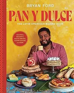 Pan y Dulce: The Latin American Baking Book