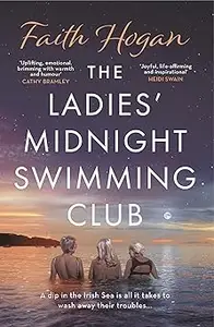 The Ladies' Midnight Swimming Club: An emotional story about finding new friends and living life to the fullest from the