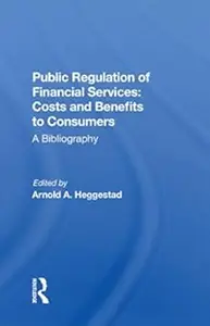 Public Regulation of Financial Services: Costs and Benefits to Consumers