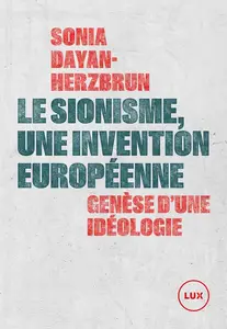 Sonia Dayan-Herzbrun, "Le sionisme, une invention européenne : Genèse d'une idéologie"