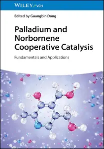 Palladium and Norbornene Cooperative Catalysis: Fundamentals and Applications