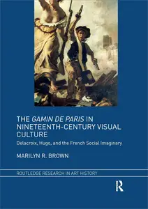 The Gamin de Paris in Nineteenth-Century Visual Culture: Delacroix, Hugo, and the French Social Imaginary