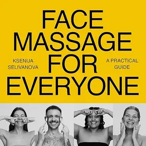 Face Massage for Everyone: Restorative and Rejuvenating Facial Techniques for Glowing Skin and Self-Care [Audiobook]