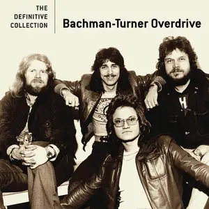 Bachman-Turner Overdrive - The Definitive Collection (2018)