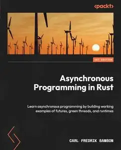 Asynchronous Programming in Rust: Learn asynchronous programming by building working examples of futures