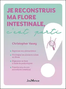 Christopher Vasey, "Je reconstruis ma flore intestinale, c’est parti !"