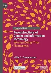 Reconstructions of Gender and Information Technology: Women Doing IT for Themselves