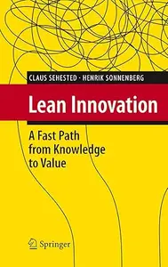 Lean Innovation: A Fast Path from Knowledge to Value