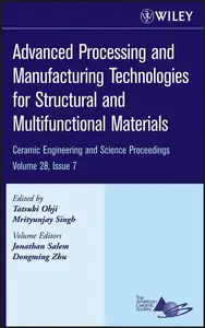 Advanced Processing and Manufacturing Technologies for Structural and Multifunctional Materials: Ceramic Engineeing and Science