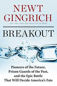 Breakout: Pioneers of the Future, Prison Guards of the Past, and the Epic Battle That Will Decide America's Fate