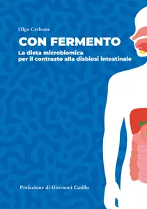 Con fermento. La dieta microbiomica per il contrasto alla disbiosi intestinale - Olga Cerbone