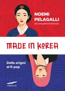 Noemi Pelagalli - Made in Korea. Dalle origini al K-pop