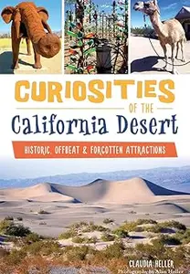 Curiosities of the California Desert:: Historic, Offbeat & Forgotten Attractions