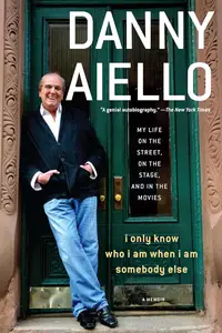 I Only Know Who I Am When I Am Somebody Else: My Life on the Street, On the Stage, and in the Movies