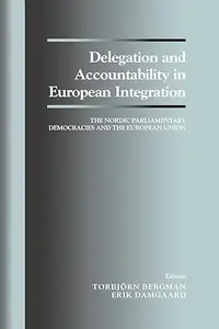 Delegation and Accountability in European Integration: The Nordic Parliamentary Democracies and the European Union