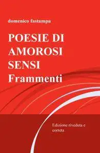 POESIE DI AMOROSI SENSI – Frammenti