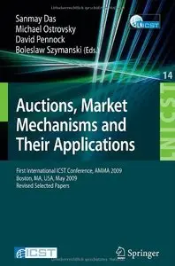 Auctions, Market Mechanisms and Their Applications: First International ICST Conference