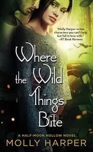 «Where the Wild Things Bite» by Molly Harper