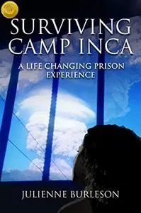 Surviving Camp Inca: A life changing prison experience