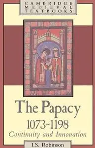 The Papacy 1073-1198: Continuity and Innovation