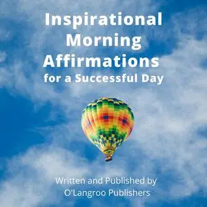 «Inspirational Morning Affirmations for a Successful Day» by O'Langroo Publishers