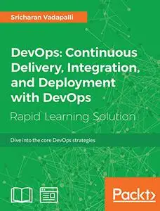 DevOps: Continuous Delivery, Integration, and Deployment with DevOps: Dive into the core DevOps strategies (Repost)