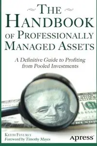 The Handbook of Professionally Managed Assets: A Definitive Guide to Profiting from Alternative Investments