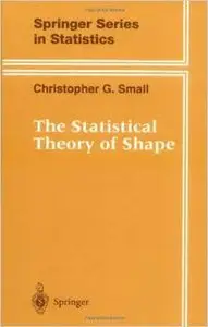 The Statistical Theory of Shape (Springer Series in Statistics) by Christopher G. Small