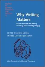 Why Writing Matters: Issues of access and identity in writing research and pedagogy 