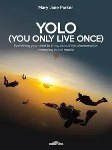 «YOLO (You Only Live Once)» by Mary Jane Parker