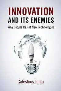 Innovation and Its Enemies: Why People Resist New Technologies (repost)