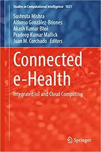 Connected e-Health: Integrated IoT and Cloud Computing