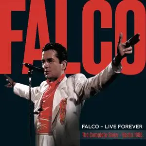 Falco - Live Forever (The Complete Show - Berlin 1986) (2023 Remaster) (2023)