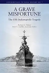 A Grave Misfortune: The USS Indianapolis Tragedy