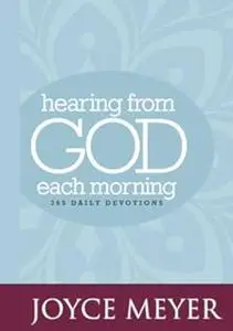 Hearing from God Each Morning: 365 Daily Devotions