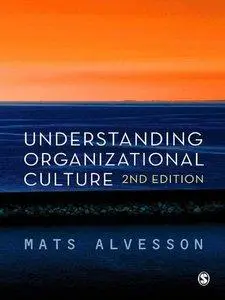 Understanding Organizational Culture, 2nd Edition (repost)