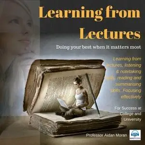 «Learning from Lectures - For Success at College and University» by Professor Aidan Moran