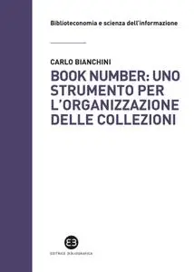 Carlo Bianchini - Book number. Uno strumento per l’organizzazione delle collezioni