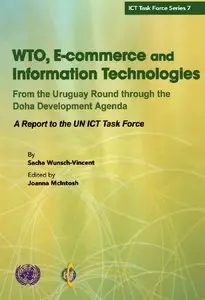WTO, E-commerce and Information Technologies, from Uruguay Round Through the Doha Development Agenda