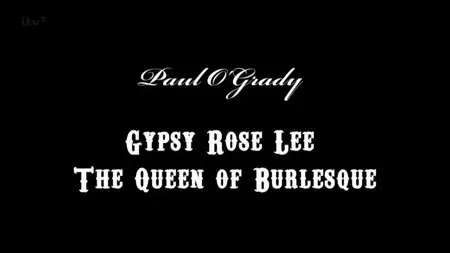 ITV Perspectives - Gypsy Rose Lee: The Queen of Burlesque (2013)