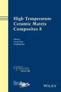 High Temperature Ceramic Matrix Composites 8 : a collection of papers presented at the HTCMC-8 Conference, September 22-26, 201