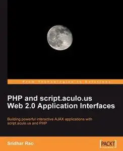 «PHP and script.aculo.us Web 2.0 Application Interfaces» by Sridhar Rao