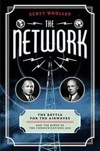 The Network: The Battle for the Airwaves and the Birth of the Communications Age (repost)